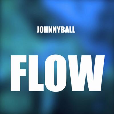 Flow By JOHNNYBALL's cover