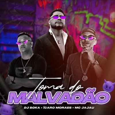 Toma do Malvadão By Icaro Moraes, Mc Jajau's cover