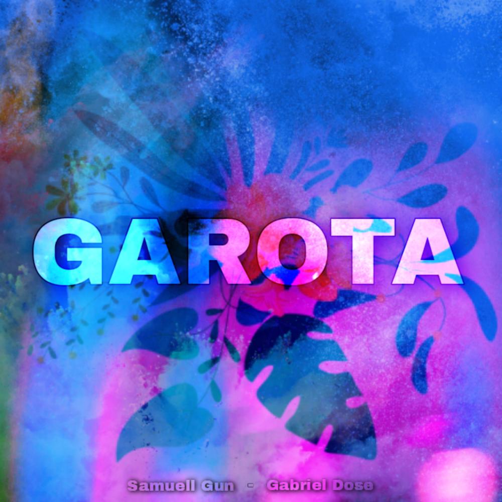 Garota Official Tiktok Music | album by Samuell Gun-Gabriel Dose -  Listening To All 2 Musics On Tiktok Music