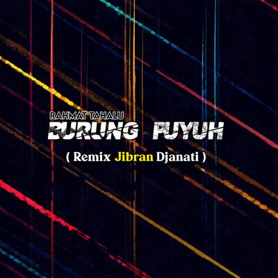 Burung Puyuh (Jibran Djanati Remix)'s cover