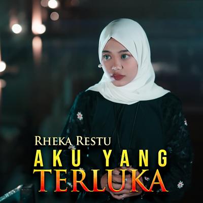 Aku Yang Terluka By Rheka Restu's cover