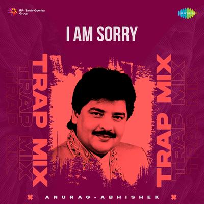 I Am Sorry - Trap Mix's cover
