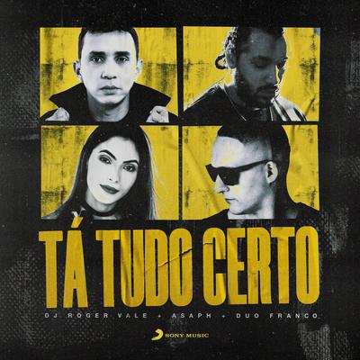 Tá Tudo Certo By DJ Roger Vale, Asaph, Duo Franco's cover