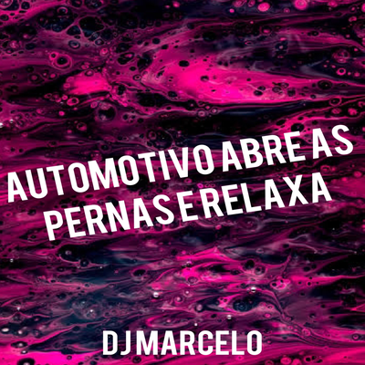 AUTOMOTIVO - ABRE AS PERNAS & RELAXA's cover