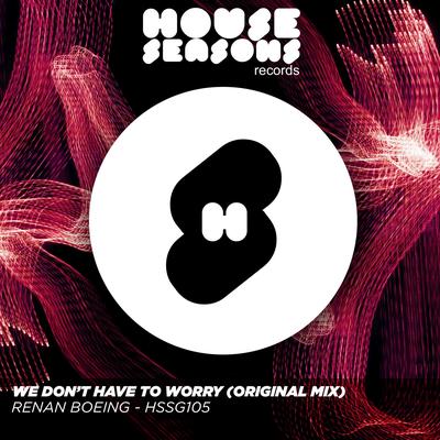 We Don't Have To Worry  (Original mix)'s cover
