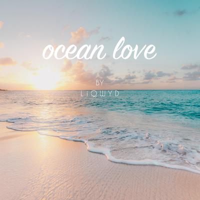 Ocean Love By LiQWYD's cover