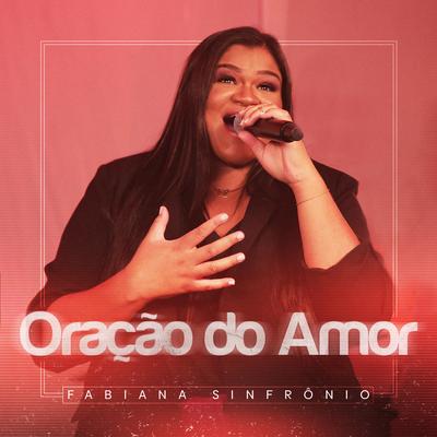 Oração do Amor By Fabiana Sinfrônio's cover