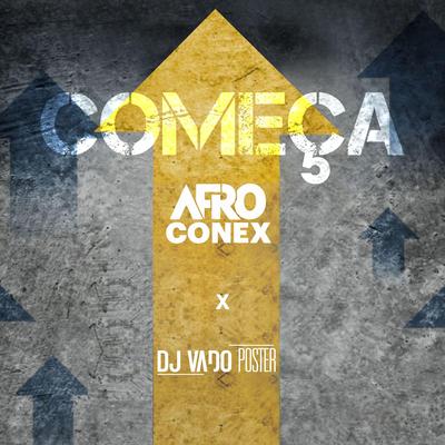 Começa By AfroConex, DJ Vado Poster's cover