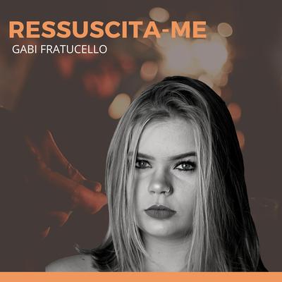 Ressuscita-Me By Gabi Fratucello's cover