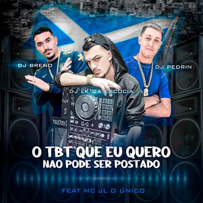 O tbt que eu quero não pode ser postado (Trilogia Remix) By Dj LK da Escócia's cover