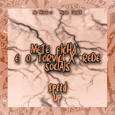 Mete Ficha e o Torvick X Rede Sociais By MENOR TORVICK, MC Menor 17's cover