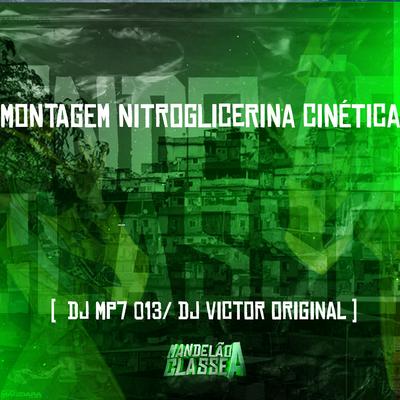 Montagem Nitroglicerina Cinética By DJ MP7 013, DJ VICTOR ORIGINAL's cover