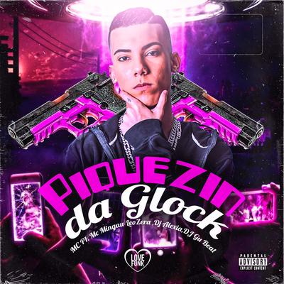 Piquezin da Glock By MC P1, Mc Mingau, LeoZera, Dj Alexia, DJ Gu Beat, Love Funk's cover