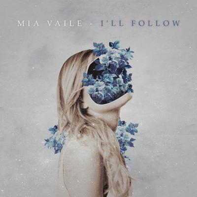 I'll Follow By Mia Vaile's cover