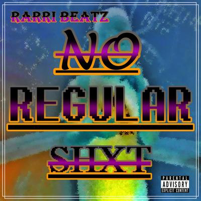 No Regular Shxt (feat. Gift yungKing, TNT & Dakar)'s cover