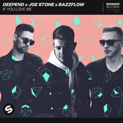 If You Love Me By Deepend, Joe Stone, Bazzflow's cover