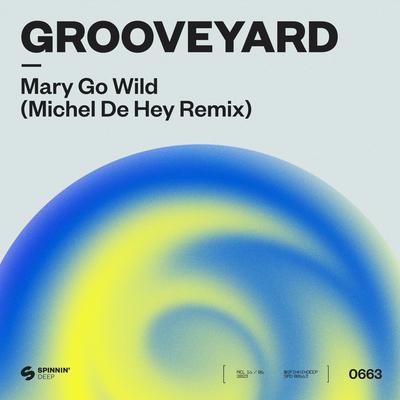 Mary Go Wild (Michel De Hey Remix) By Grooveyard's cover