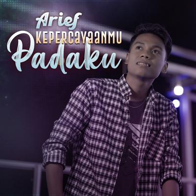 Kepercayaanmu Padaku By Arief's cover