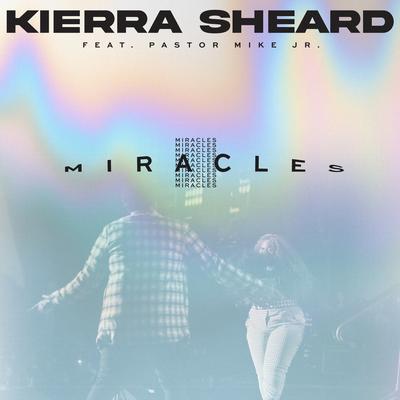 Miracles (feat. Pastor Mike Jr.) By Kierra Sheard, Pastor Mike Jr.'s cover