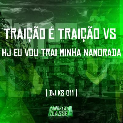 Traição É Traição Vs Hj Eu Vou Trai Minha Namorada's cover