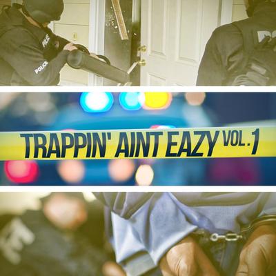 Trappin Aint Eazy Vol 1's cover