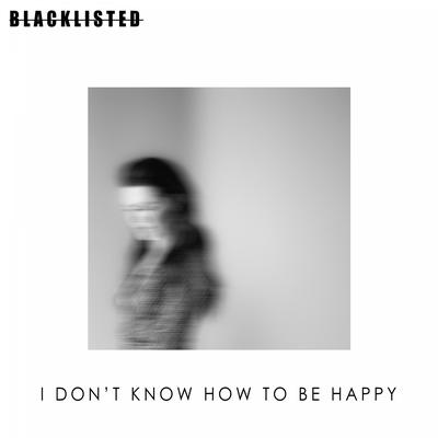 I Don't Know How To Be Happy's cover
