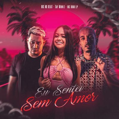 Eu Sentei Sem Amor By Tay Muniz, MK no Beat, Mc Dom Lp's cover