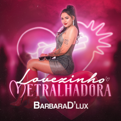 Lovezinho Metralhadora By Barbara D'Lux's cover