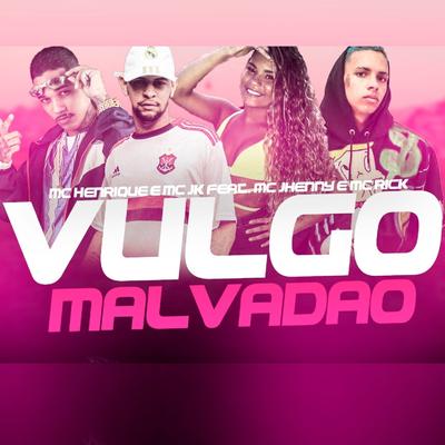 Vulgo Malvadão (feat. MC Rick) (Brega Funk) By MC Rick, Henrique Mc, MC JK, mc jhenny's cover