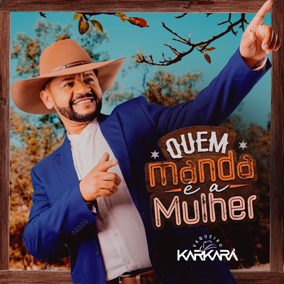 Quem Manda é a Mulher By Vaqueiro Karkará's cover