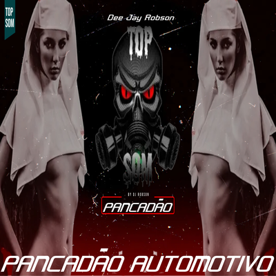 PANCADÃO AUTOMOTIVO TOP SOM By Top Som, Dee Jay Robson's cover