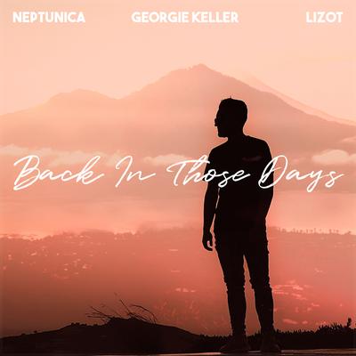 Back In Those Days By Neptunica, Georgie Keller, LIZOT's cover