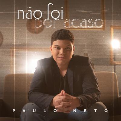 Não Foi Por Acaso By Paulo Neto's cover