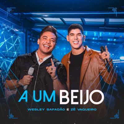 A Um Beijo (Ao Vivo) By Wesley Safadão, Zé Vaqueiro's cover