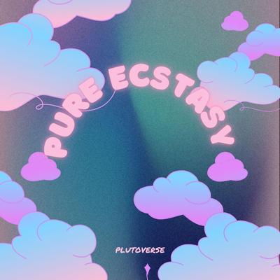 Pure Ecstasy By Plutoverse's cover