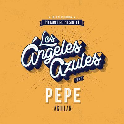 Ni Contigo Ni Sin Ti By Pepe Aguilar, Los Ángeles Azules's cover