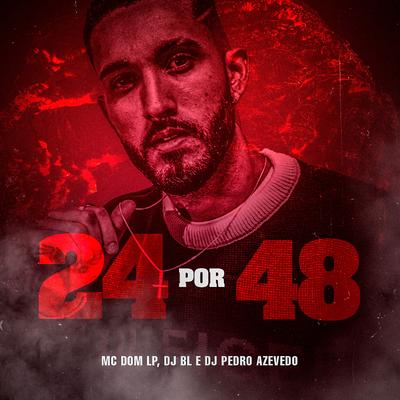 24 por 48 By Mc Dom Lp, Dj Pedro Azevedo, BM's cover