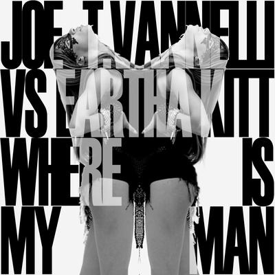 Where Is My Man (Diva Mix Def) By Joe T Vanelli, Eartha Kitt's cover