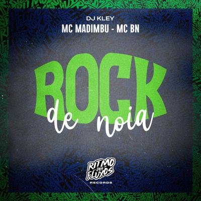 Rock de Noia By Mc Madimbu, MC BN, DJ Kley's cover