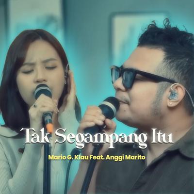 Tak Segampang Itu By Mario G klau, Anggi Marito's cover
