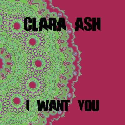 I Want You (Original mix) By Clara Ash's cover