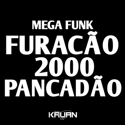 MEGA FURACÃO 2000 PANCADÃO By DJ Kauan SP's cover