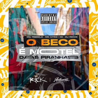 O Beco É Motel das Piranhas By Dj Rick, Mc 7 Belo, Mc Kitinho's cover