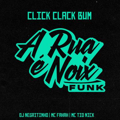 Click Clack Bum (feat. DJ Negritinho, MC Fahah & Mc Tio Nick) By A RUA É NOIX FUNK, DJ Negritinho, MC Fahah, Mc Tio Nick's cover