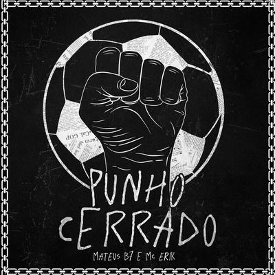 Punho Cerrado By MATEUS B7, Mc Erik, HANZORY's cover
