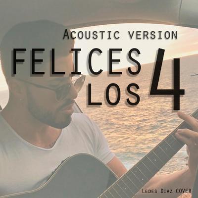 Felices Los 4 (Acoustic Version) By Ledes Diaz's cover