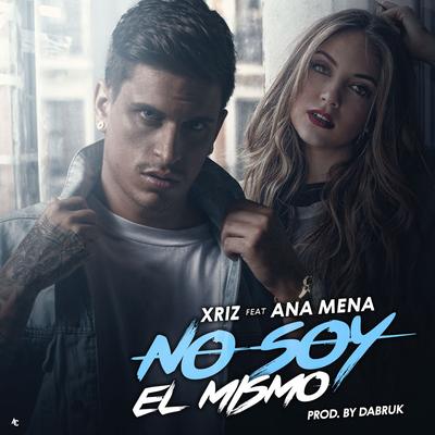 No soy el mismo (feat. Ana Mena) By Xriz, Ana Mena's cover