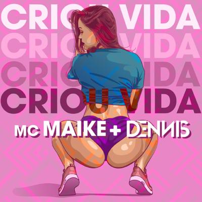 Criou Vida By Dennis, Mc Maike's cover