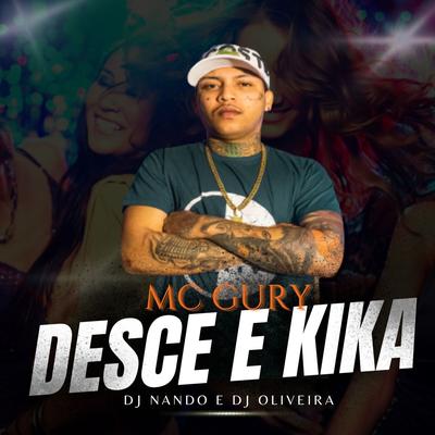 Desce e Kika By MC Gury, DJ Nando, DJ Oliveira's cover