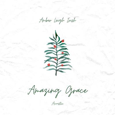 Amazing Grace (Acoustic) By Amber Leigh Irish's cover